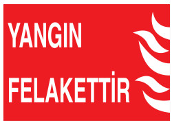 Yangın Felakettir İş Güvenliği Levhası - Tabelası - 1