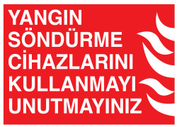 Yangın Söndürme Cihazlarını Kullanmayı Unutmayınız Tabelası - 1