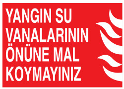 Yangın Su Vanalarının Önüne Mal Koymayınız Tabelası - 1