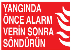 Yangında Önce Alarm Verin Sonra Söndürün İş Güvenliği Levhası - 1