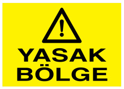 Yasak Bölge İş Güvenliği Levhası - Tabelası - 1