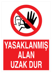 Yasaklanmış Alan Uzak Dur İş Güvenliği Levhası - Tabelası - 1