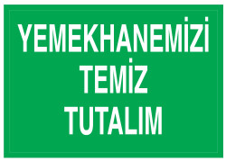 Yemekhanemizi Temiz Tutalım İş Güvenliği Levhası - Tabelası - 1