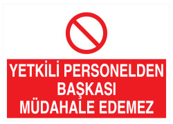 Yetkili Personelden Başkası Müdahale Edemez İş Güvenliği Levhası - 1