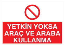 Yetkin Yoksa Araç Ve Araba Kullanma İş Güvenliği Levhası - 1