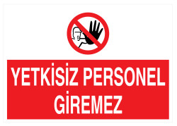 Yetkisiz Personel Giremez İş Güvenliği Levhası - Tabelası - 1