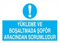 Yükleme Ve Boşaltmada Şoför Aracından Sorumludur Tabelası - 1