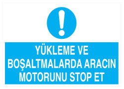 Yükleme Ve Boşaltmalarda Aracın Motorunu Stop Et Tabelası - 1