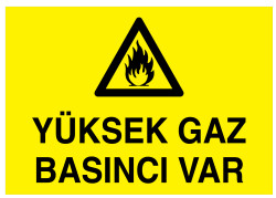 Yüksek Gaz Basıncı Var İş Güvenliği Levhası - Tabelası - 1